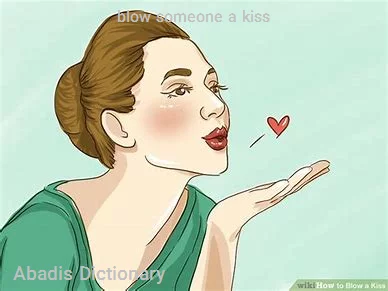 blow someone a kiss